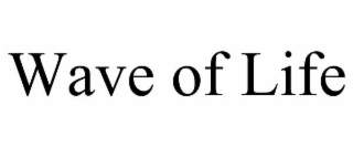 WAVE OF LIFE