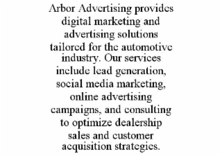 ARBOR ADVERTISING PROVIDES DIGITAL MARKETING AND ADVERTISING SOLUTIONS TAILORED FOR THE AUTOMOTIVE INDUSTRY. OUR SERVICES INCLUDE LEAD GENERATION, SOCIAL MEDIA MARKETING, ONLINE ADVERTISING CAMPAIGNS,
