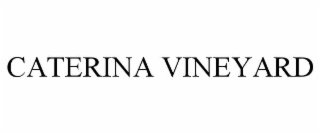 CATERINA VINEYARD
