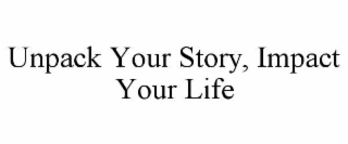 UNPACK YOUR STORY, IMPACT YOUR LIFE