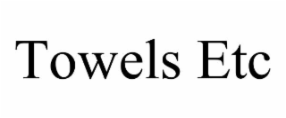 TOWELS ETC