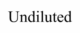 UNDILUTED