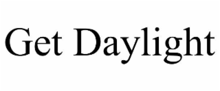 GET DAYLIGHT