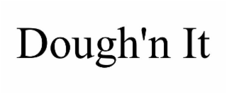 DOUGH'N IT