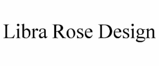 LIBRA ROSE DESIGN