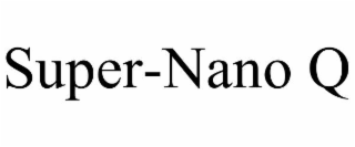 SUPER-NANO Q