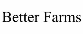 BETTER FARMS