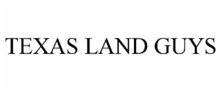 TEXAS LAND GUYS