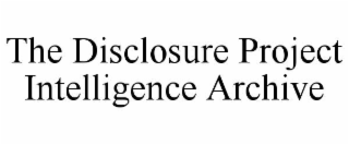 THE DISCLOSURE PROJECT INTELLIGENCE ARCHIVE