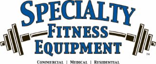 SPECIALTY FITNESS EQUIPMENT COMMERCIAL MEDICAL RESIDENTIAL