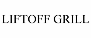 LIFTOFF GRILL