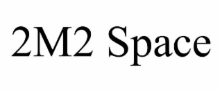 2M2 SPACE