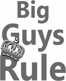 BIG GUYS RULE