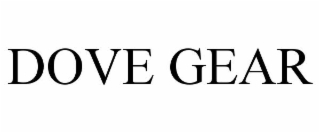 DOVE GEAR