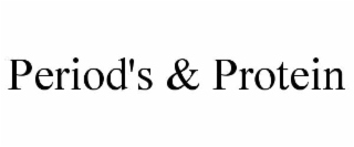 PERIOD'S & PROTEIN