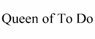 QUEEN OF TO DO