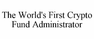 THE WORLD'S FIRST CRYPTO FUND ADMINISTRATOR