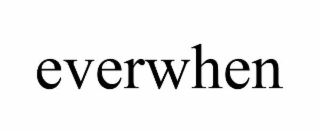 EVERWHEN