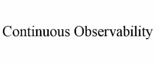 CONTINUOUS OBSERVABILITY