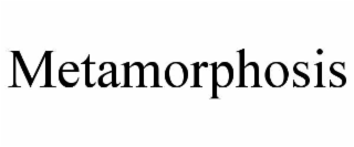 METAMORPHOSIS