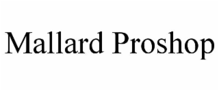 MALLARD PROSHOP