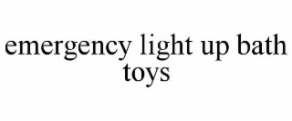 EMERGENCY LIGHT UP BATH TOYS