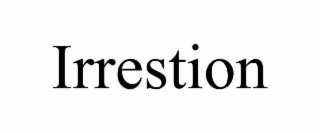 IRRESTION
