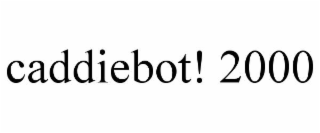 CADDIEBOT! 2000