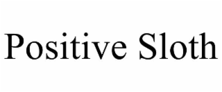 POSITIVE SLOTH