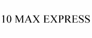 10 MAX EXPRESS