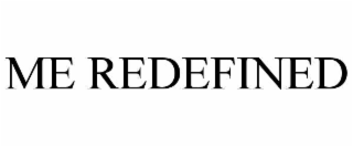 ME REDEFINED