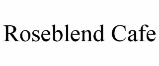ROSEBLEND CAFE