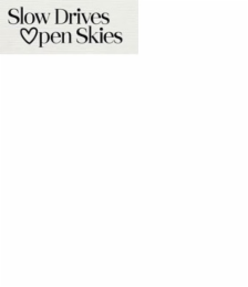 SLOW DRIVES OPEN SKIES
