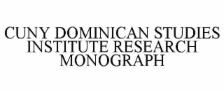 CUNY DOMINICAN STUDIES INSTITUTE RESEARCH MONOGRAPH
