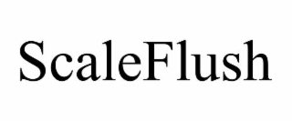 SCALEFLUSH