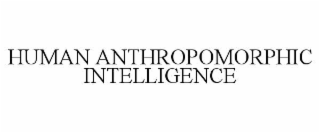 HUMAN ANTHROPOMORPHIC INTELLIGENCE