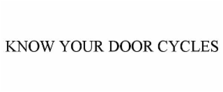 KNOW YOUR DOOR CYCLES