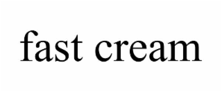 FAST CREAM