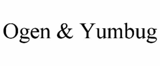 OGEN & YUMBUG