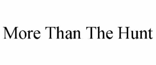 MORE THAN THE HUNT