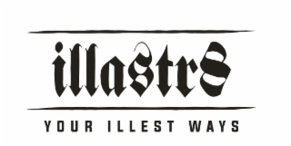 YOUR ILLEST WAYS