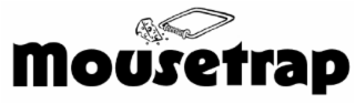 MOUSETRAP