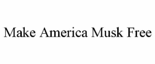 MAKE AMERICA MUSK FREE