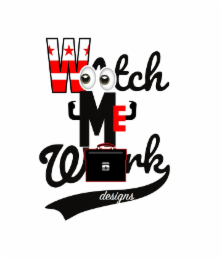 WATCH ME WORK DESIGNS