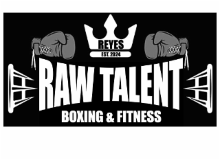 RAW TALENT BOXING & FITNESS REYES EST. 2024