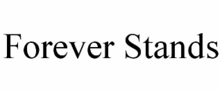 FOREVER STANDS