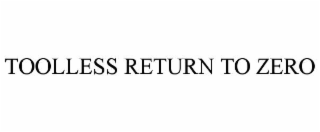 TOOLLESS RETURN TO ZERO