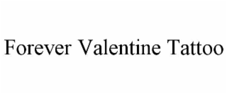 FOREVER VALENTINE TATTOO