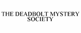 THE DEADBOLT MYSTERY SOCIETY