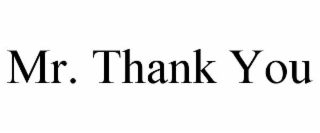 MR. THANK YOU